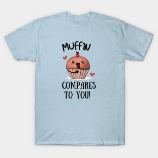 Muffin Compares to You T-Shirt